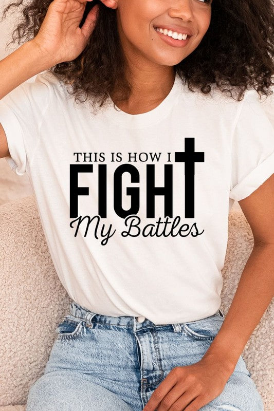 THIS IS HOW I FIGHT MY BATTLES