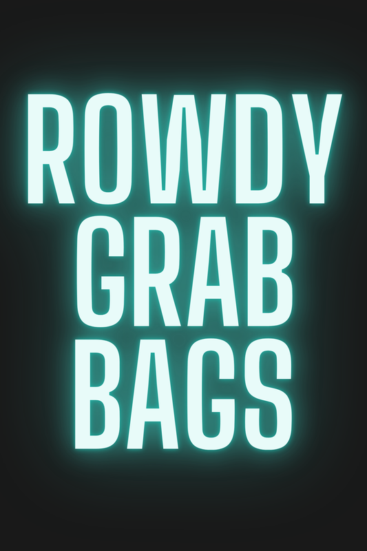 ROWDY GRAB BAGS